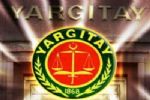 Yargıtay, tasarıyla ilgili görüşünü açıkladı